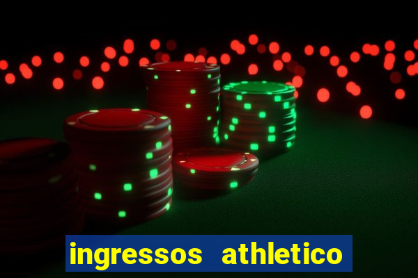 ingressos athletico x flamengo